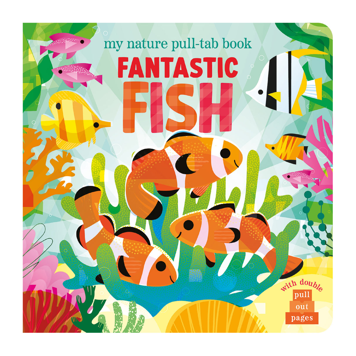 Fantastic Fish - My Nature Pull-Tab Board Book