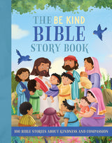 The Be Kind Bible Story Book - 100 Bible Stories About Kindness & Compassion