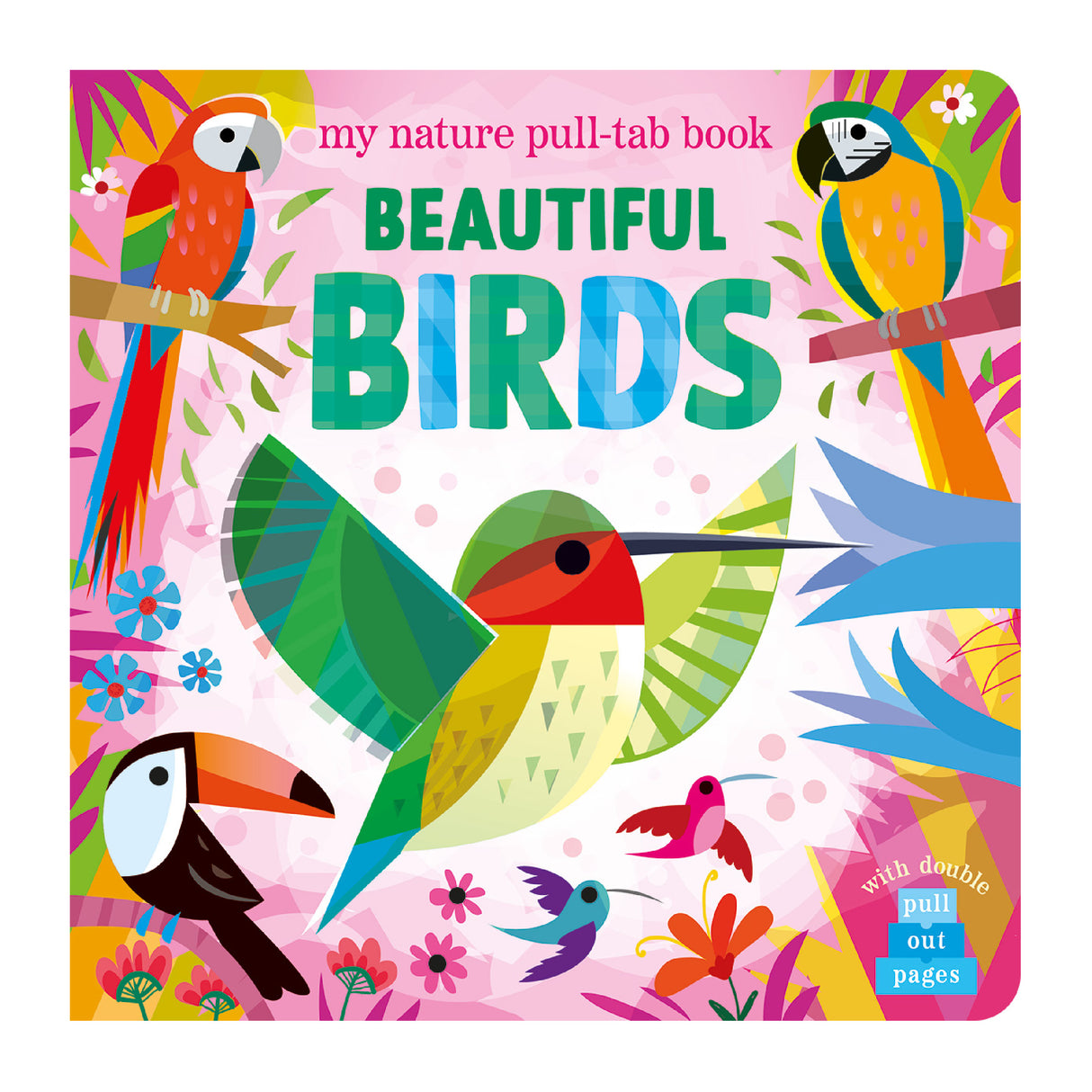 Beautiful Birds - My Nature Pull-Tab Board Book
