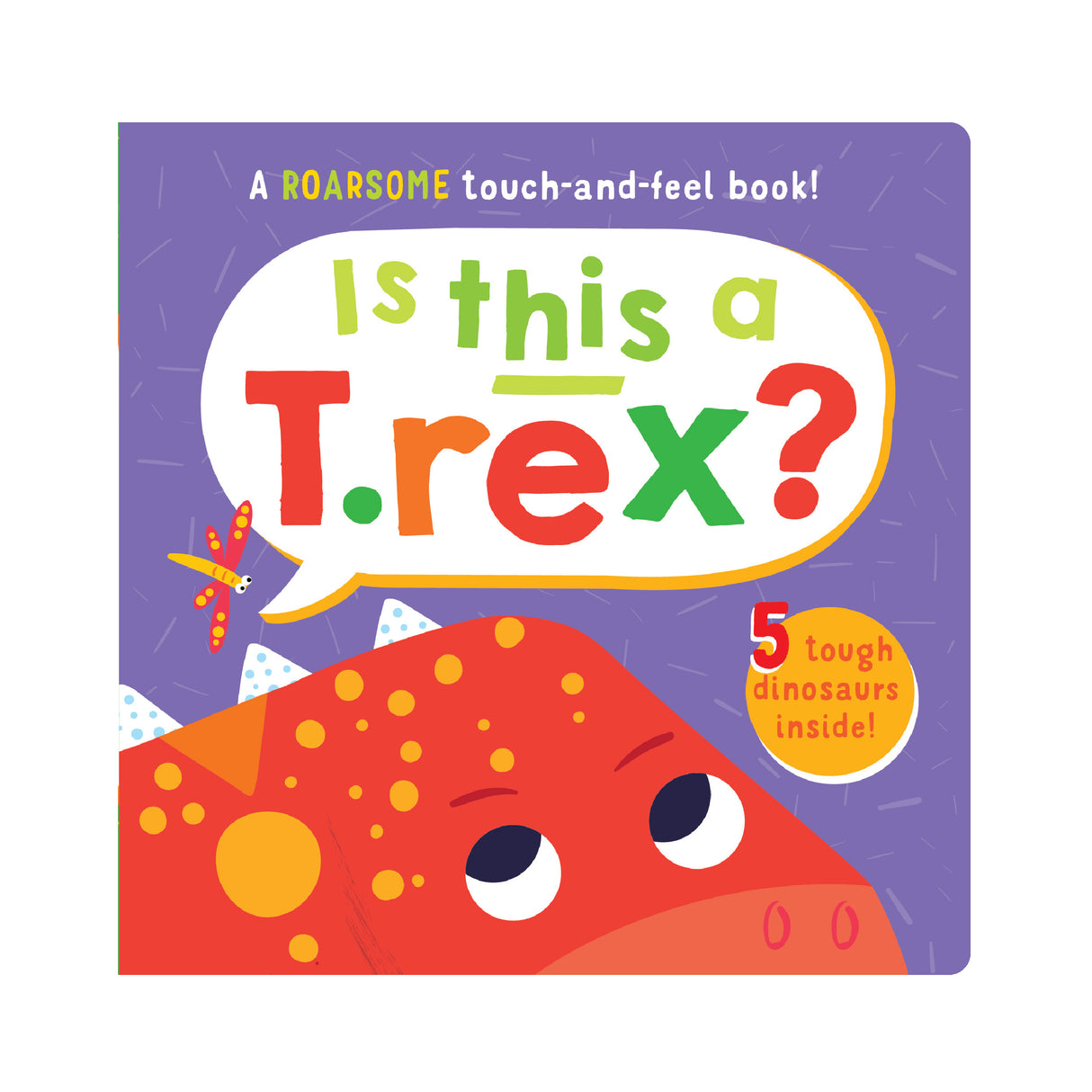Is This A T-Rex? Children’s Touch and Feel Book