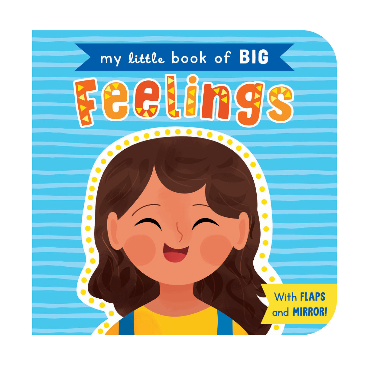 My Little Book of Big Feelings – Children’s Lift-The-Flap Book