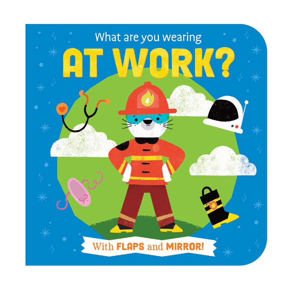 What Are You Wearing At Work? Children’s Lift-The-Flap Book