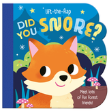 Did You Snore? - Children’s Lift-The-Flap Board Book