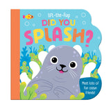 Did You Splash? - Children's Lift-the-Flap Board Book