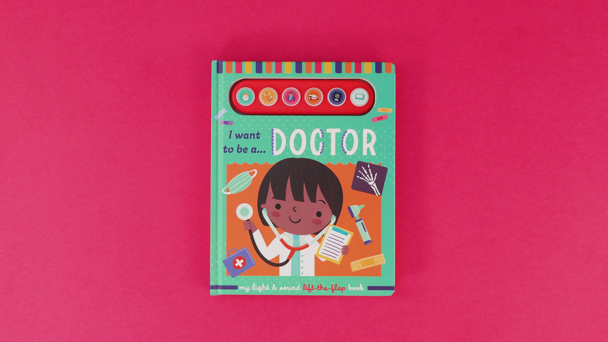 I Want To Be A Doctor – Children’s Light & Sound Lift-the-Flap Book